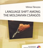 Tánczos Vilmos: Language Shift among the Moldavian Csángós